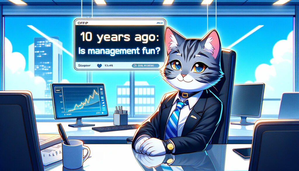 オフィスで座っている猫 10 years ago:Is management fun?